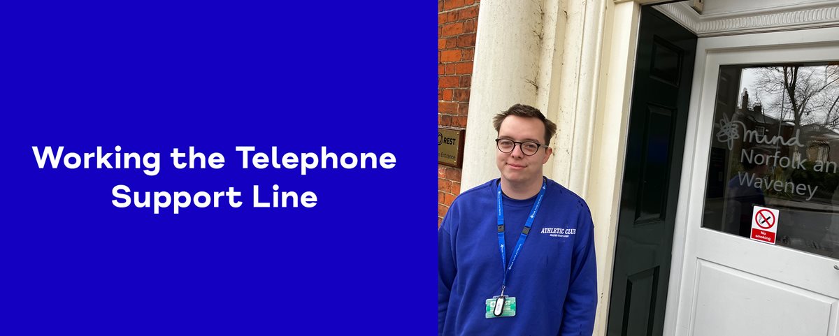 Norfolk and Waveney Mind - Working the Telephone Support Line